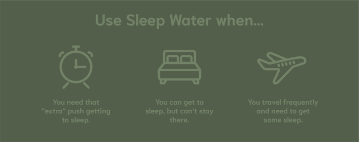 Use sleep water...